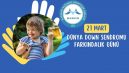 21 Mart Dünya Farkındalık Günü